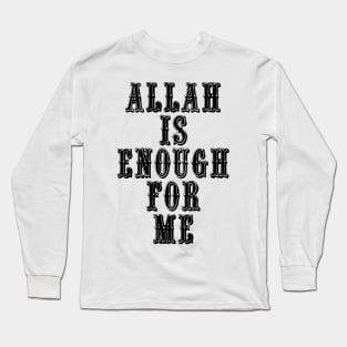 Allah is Enough for Me Long Sleeve T-Shirt